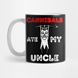 Cannibals-Ate-My-Uncle Mug